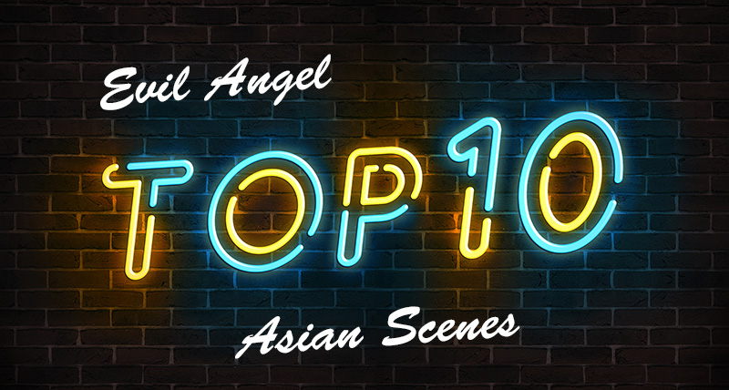 Evil Angel Top 10 Asian Scenes