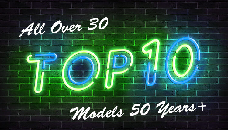 All Over 30 – Our Top 10 Model Picks 50 Years and Older