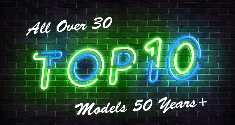 All Over 30 – Our Top 10 Model Picks 50 Years and Older