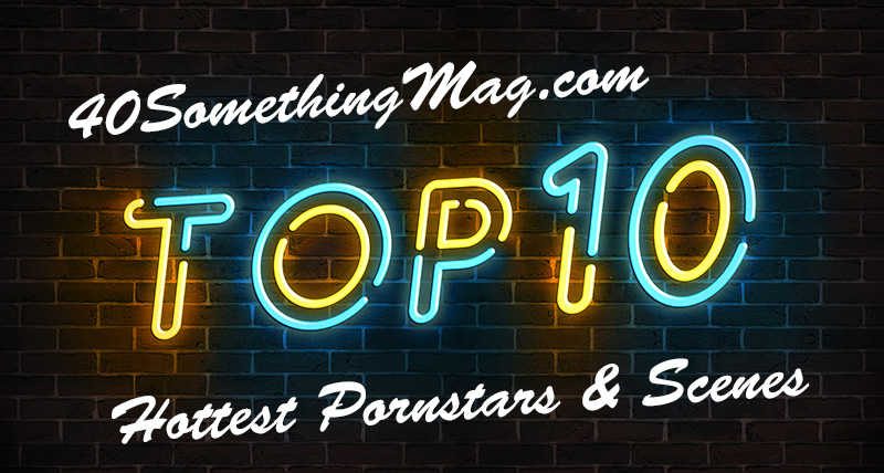 40SomethingMag.com 10 Hottest Pornstars & Scenes