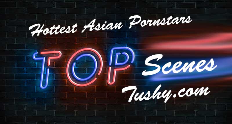 Hottest Asian Pornstars at Tushy.com