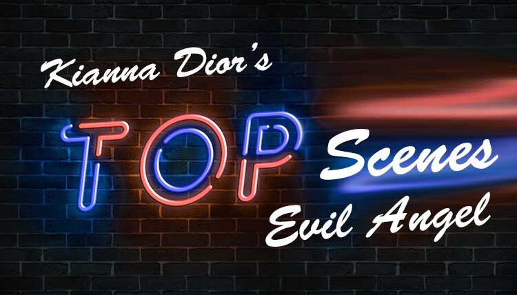 Top Kianna Dior Scenes at Evil Angel