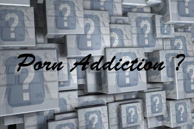 Top 10 Signs You May Be a Porn Addict ?