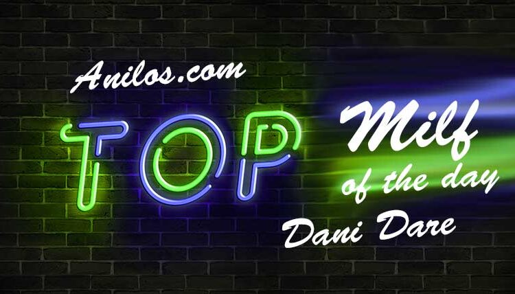 MILF of the Day: Dani Dare from Anilos.com
