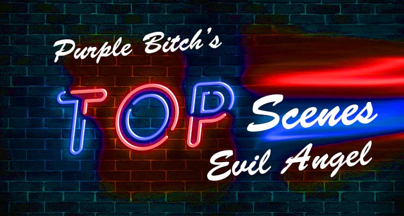 Hottest Purple Bitch Scenes at Evil Angel