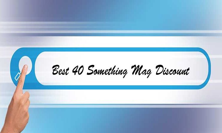 Where to Find the Best 40SomethingMag Discount, Deals and Offers