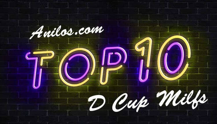 Top 10 Natural D-Cup Milfs at Anilos.com