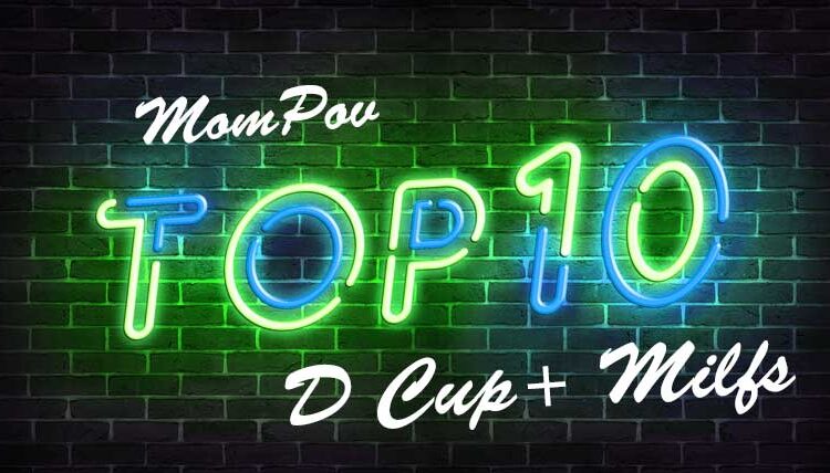 Mompov Top 10 D Cup Plus Milfs